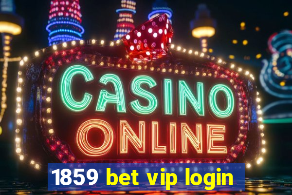 1859 bet vip login